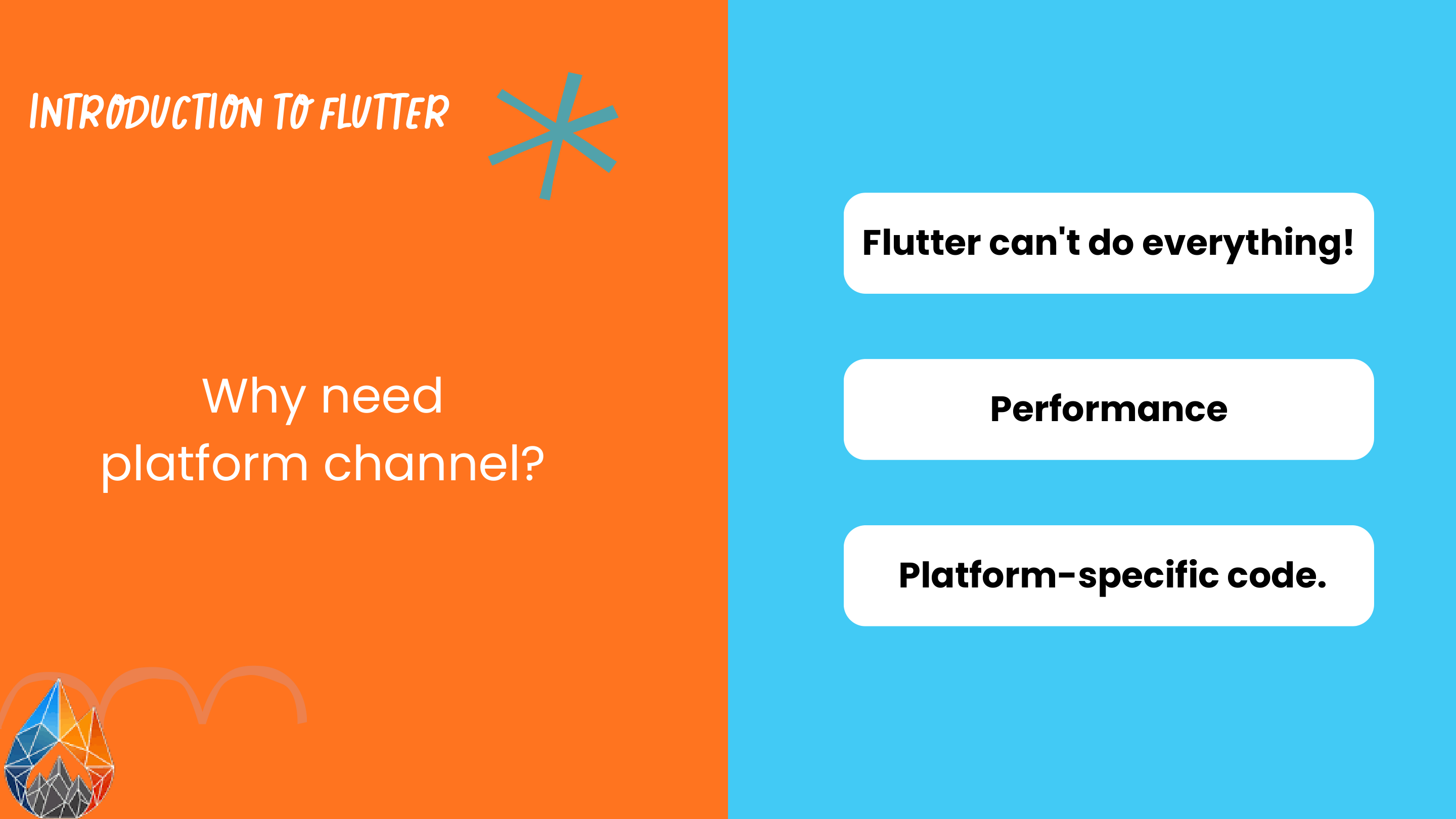 Why need platform channel? Flutter can't do everything, Performance, Platform-specific code